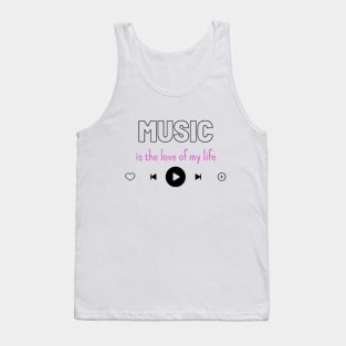 Music is the love of my Life Tank Top